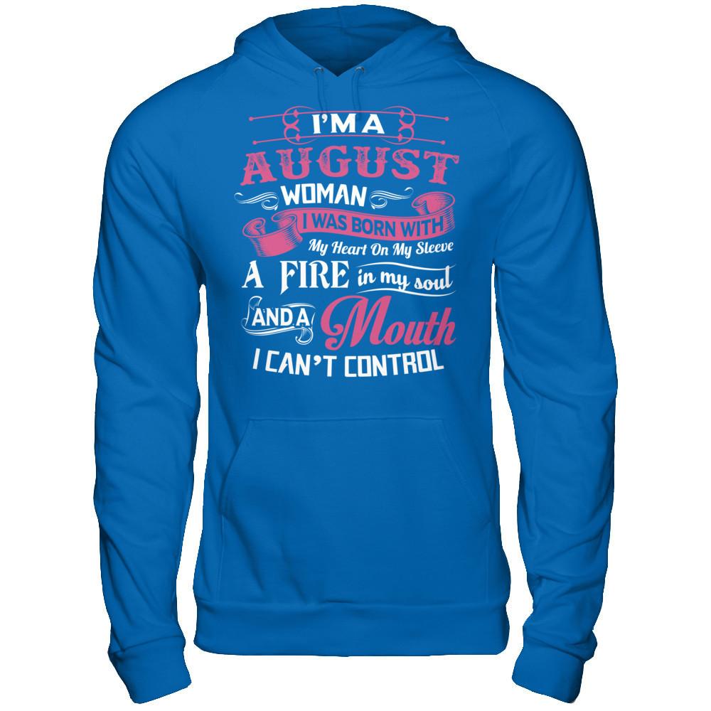 Iäó»m A August Woman I Was Born With My Heart On My Sleeve A Fire In My Soul And A Mouth I Canäó»t Control Gildan - Pullover Hoodie Royal