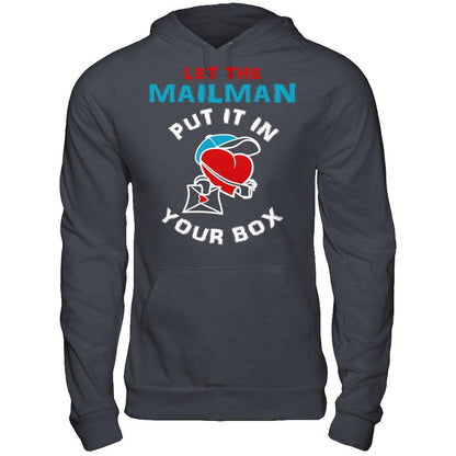 Let The Mailman Put It In Your Box T-shirt Gildan - Pullover Hoodie Dark Heather