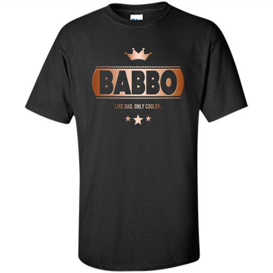 Babbo Like Dad Only Cooler Tee-Shirt for an Italian Father Black