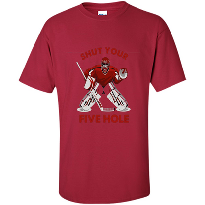 Funny Ice Hockey T-shirt Shut Your Five Hole T-shirt Cardinal