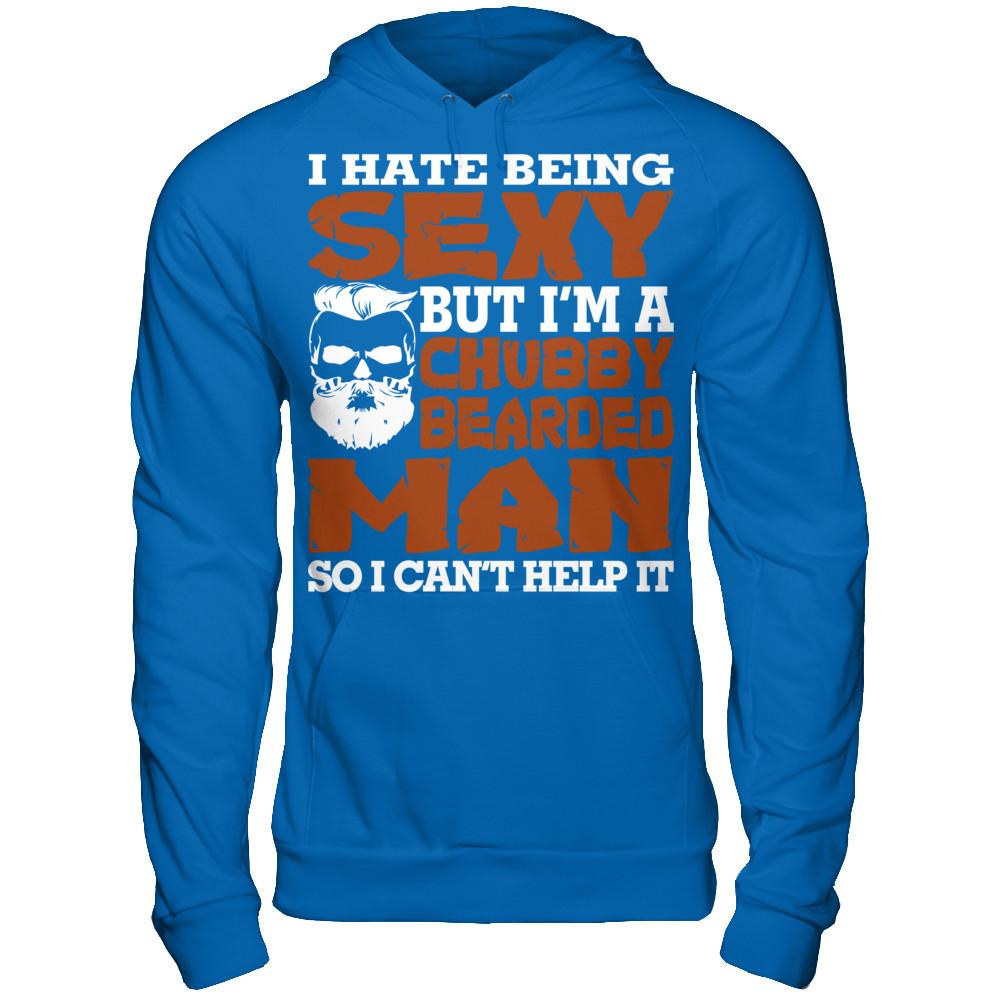 I Hate Being Sexy But I'm A Chubby Bearded Man So I Can't Help It T-shirt Gildan - Pullover Hoodie Royal