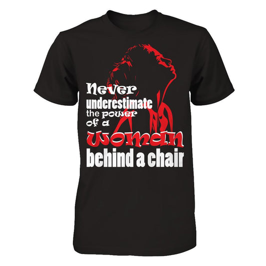 Never Underestimate The Power Of A Woman Behind A Chair T-shirt Gildan - Short Sleeve Tee Black