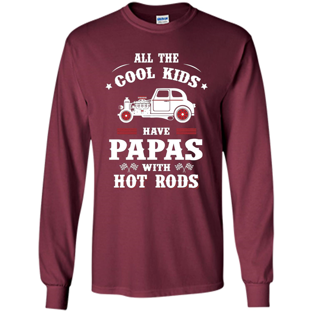 Fathers Day T-shirt Cool Kids Have Papas With Hot Rods Maroon