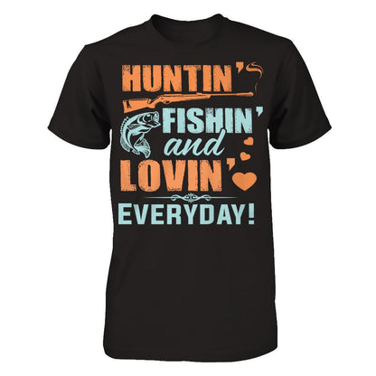 Hunting, Fishing and Loving everyday! T-shirt Next Level - Unisex Fitted Tee Black