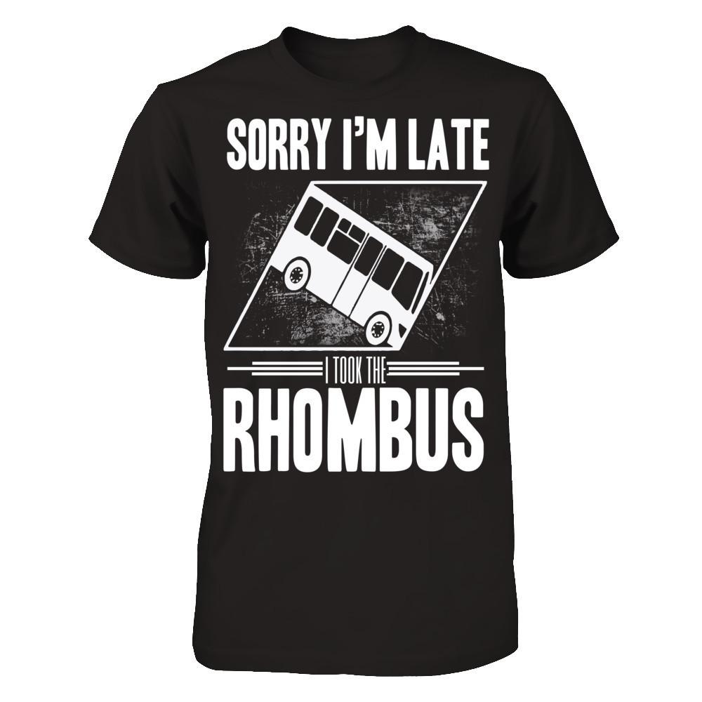 Sorry I'm Late, I Took The Rhombus T-shirt Gildan - Short Sleeve Tee Black