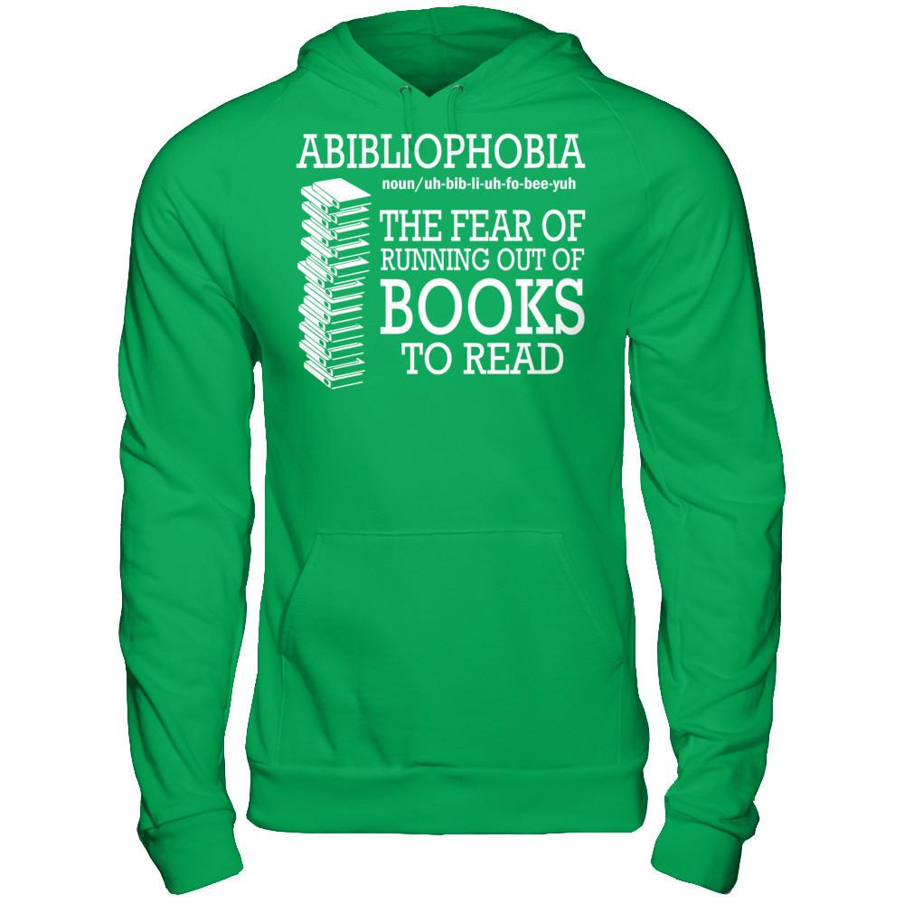 Abibliophobia The Fear Of Running Out Of Books To Read T-shirt Gildan - Pullover Hoodie Irish Green