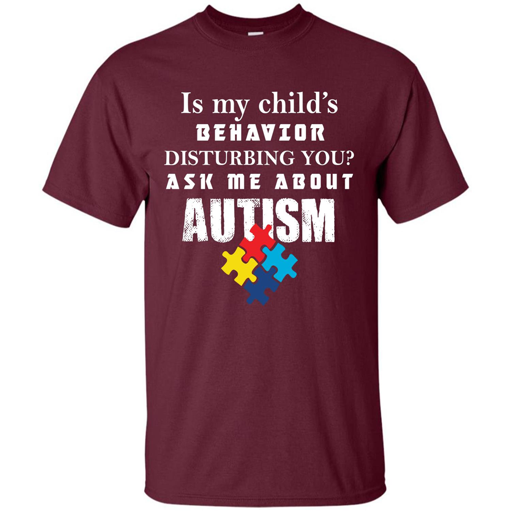 Autism Awareness T-shirt Is My Child‰۪s Behavior Disturbing You T-shirt Maroon