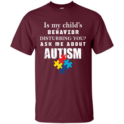 Autism Awareness T-shirt Is My Child‰۪s Behavior Disturbing You T-shirt Maroon