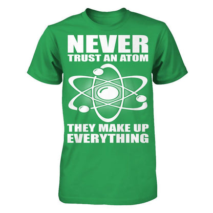 Never Trust An Atom, They Make Up Everything Next Level - Unisex Fitted Tee Kelly Green