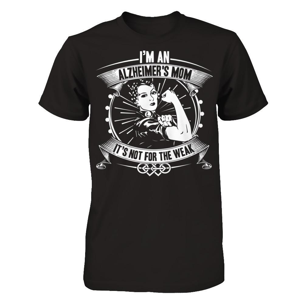 I'm A Alzeimer's Mom. It's Not For The Weak T-shirt Gildan - Short Sleeve Tee Black