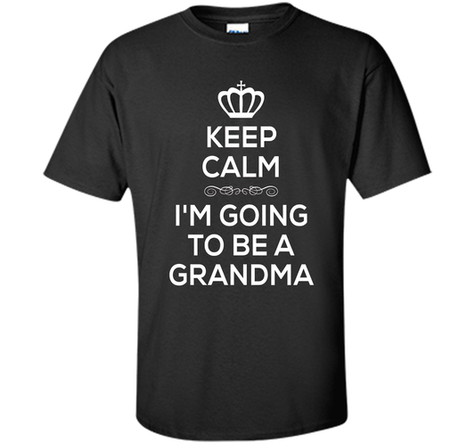 Keep Calm I'm Going To Be A Grandma T Shirt Pregnancy . t-shirt Black