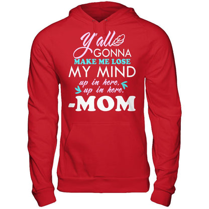 Y'all Gonna Make Me Lose My Mind Up In Here Up In Here Mom T-shirt Gildan - Pullover Hoodie Red