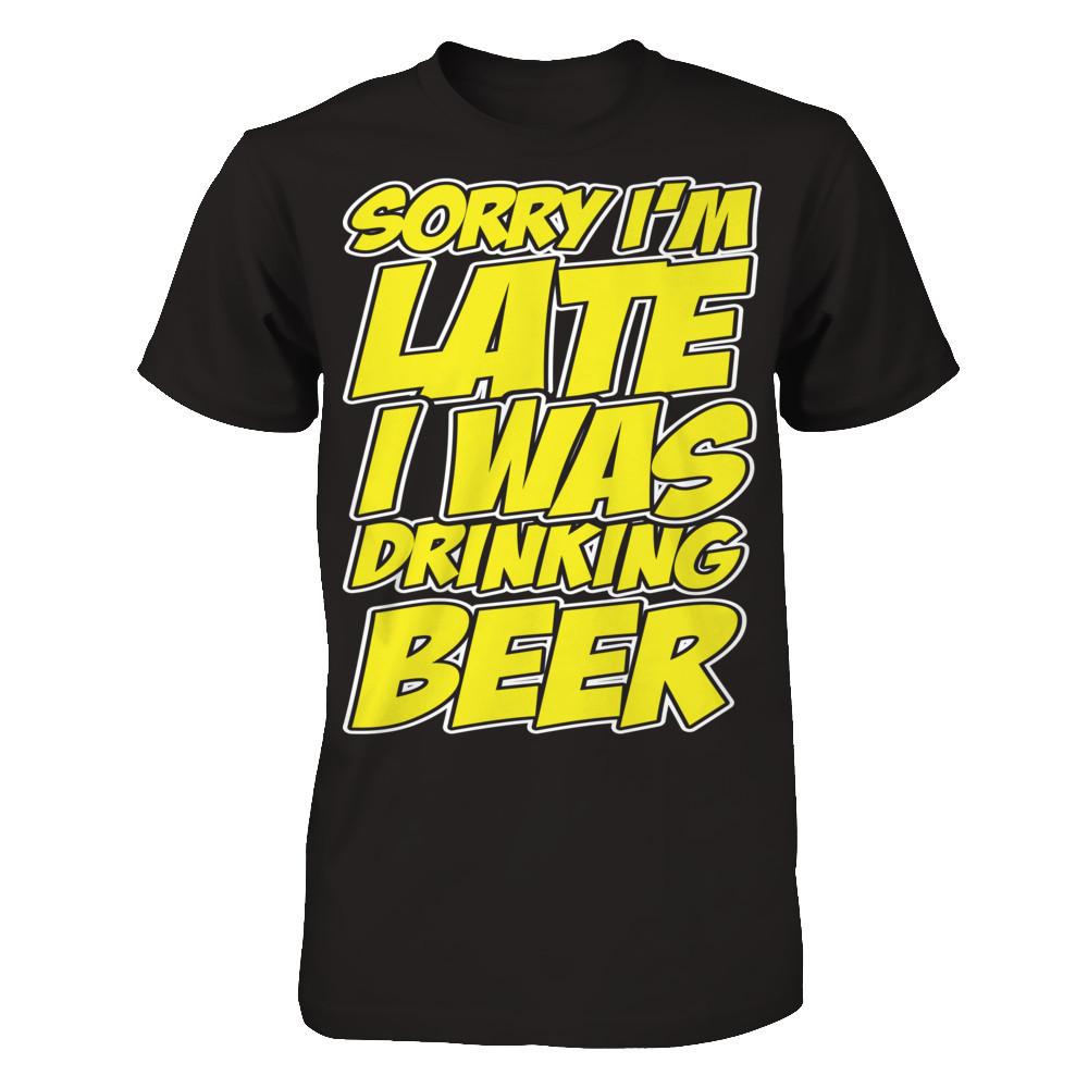Sorry I'm Late, I Was Drinking Beer Next Level - Unisex Fitted Tee Black
