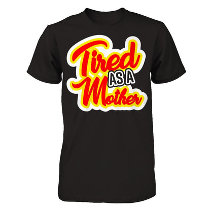 Tired As A Mother Next Level - Unisex Fitted Tee Black