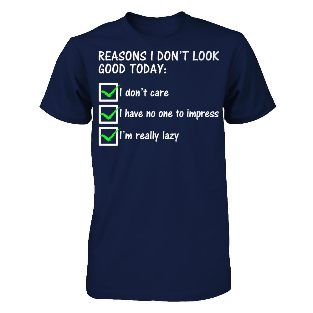 Reasons I Don't Look Good Today Gildan - Short Sleeve Tee Navy