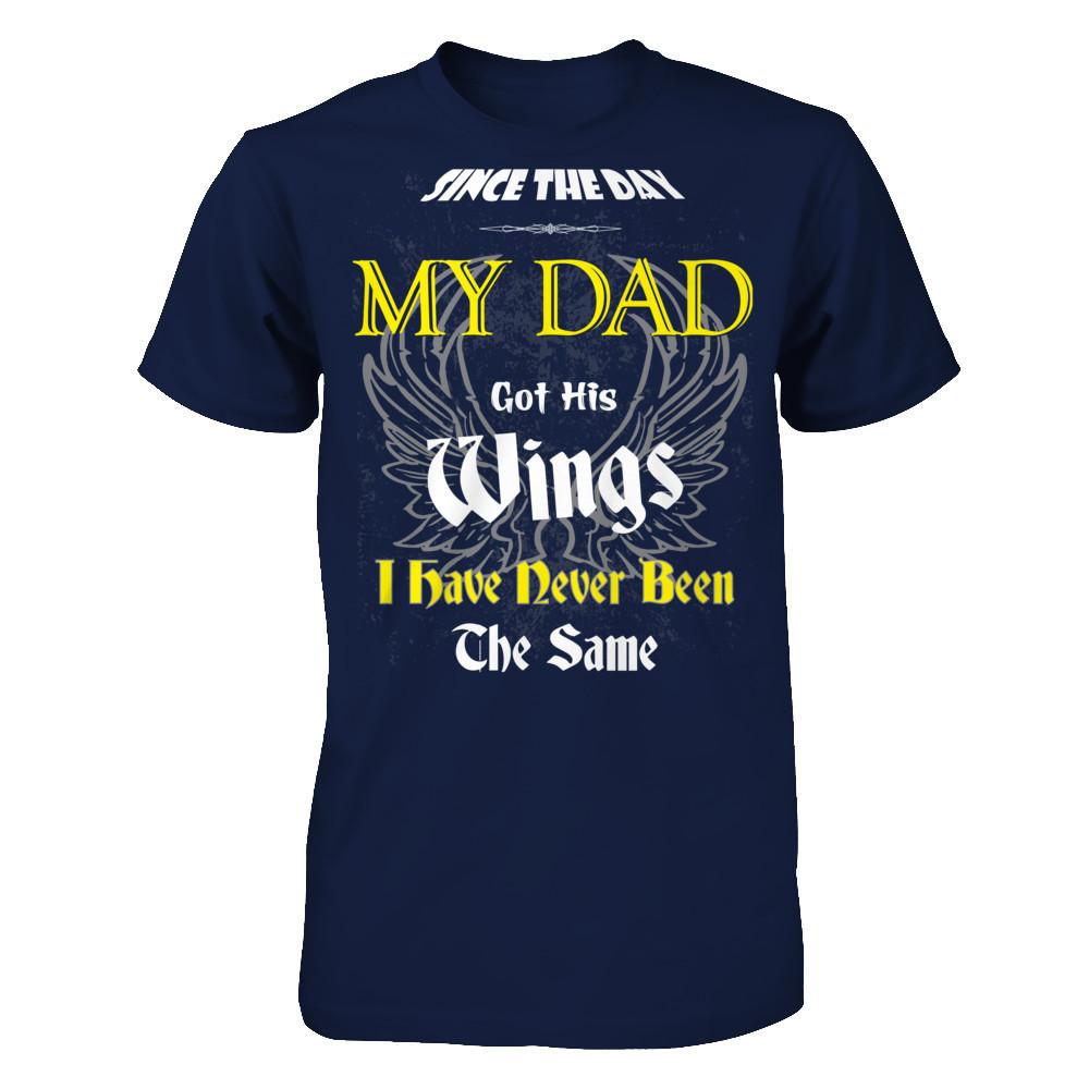Since The Day My Dad Got His Wings. I Have Never Been The Same T-shirt Gildan - Short Sleeve Tee Navy