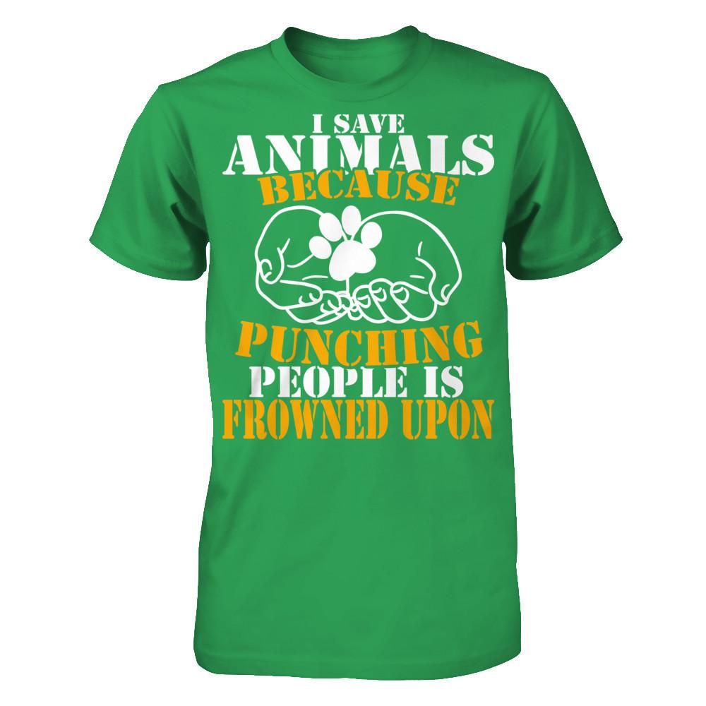 I Save Animals Because Punching People Is Frowned Upon T-shirt Next Level - Unisex Fitted Tee Kelly Green
