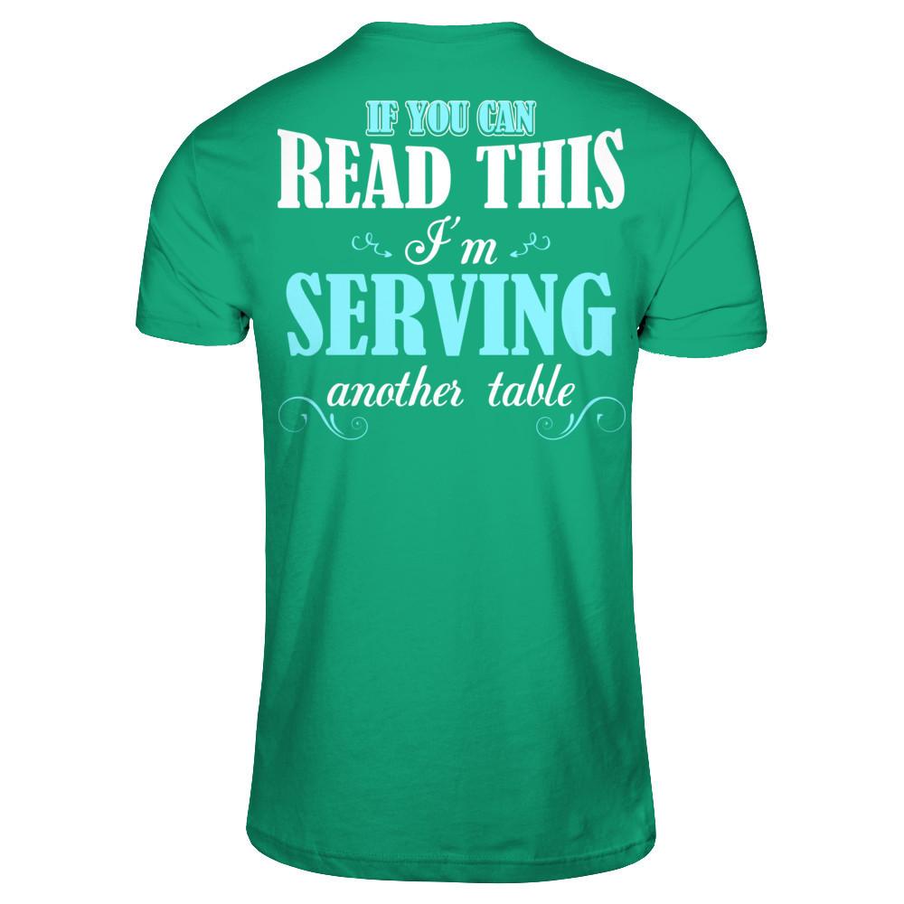 If You Can Read This I'm Serving Another Table T-shirt Gildan - Short Sleeve Tee Kelly Green