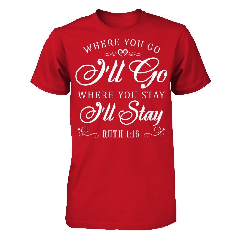 Where You Go I''ll Go Where You Stay I'll Stay T-shirt Gildan - Short Sleeve Tee Red