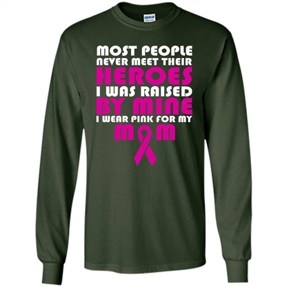 Cancer Awareness T-shirt Most People Never Meet Their Heroes T-shirt Forest Green