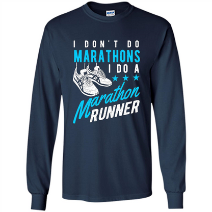 I Don't Do Marathons I Do A Marathon Runner T-Shirt