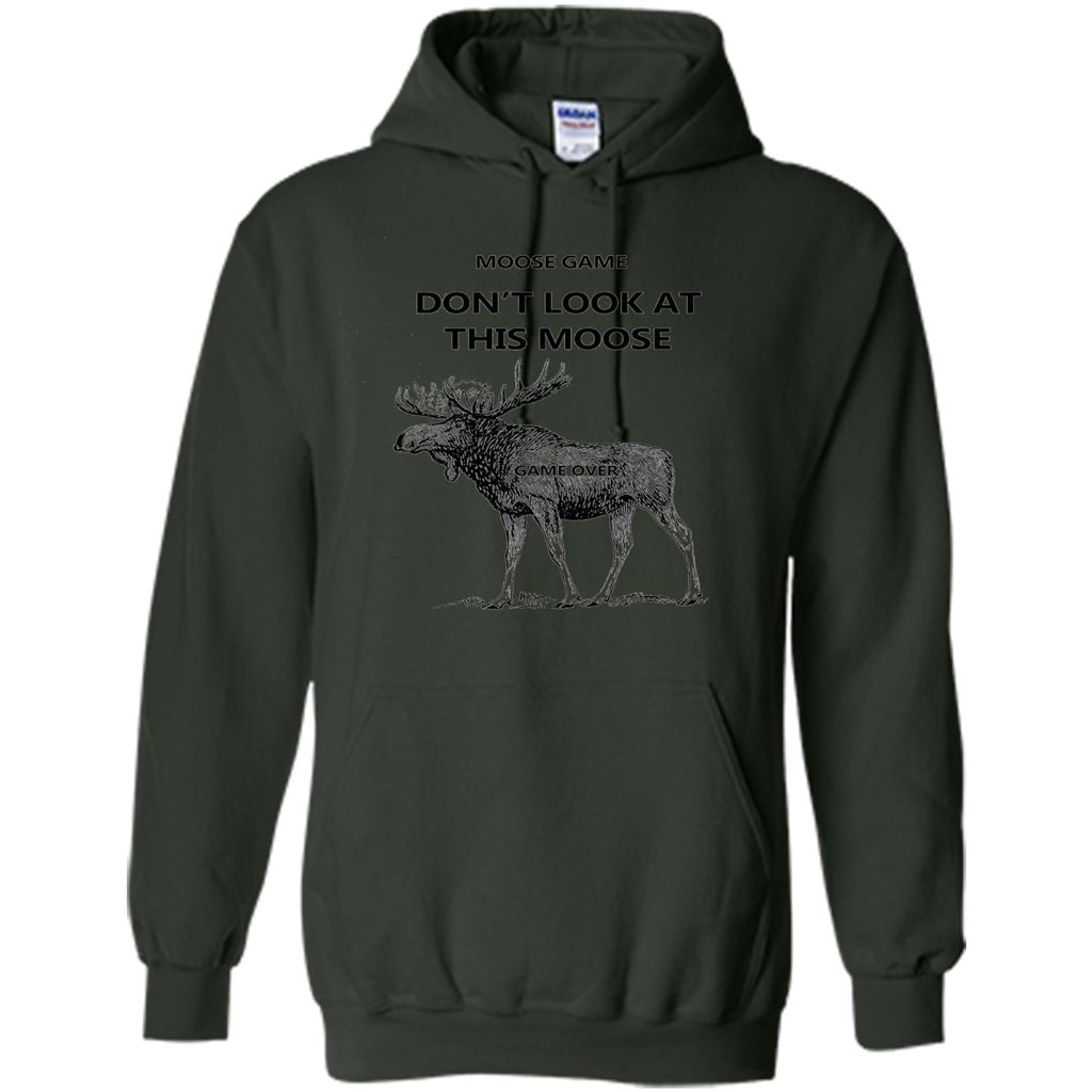 Moose Game Don't Look at This Moose Funny T-shirt Forest Green