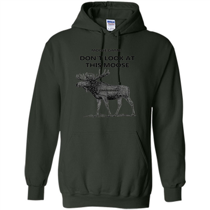 Moose Game Don't Look at This Moose Funny T-shirt Forest Green