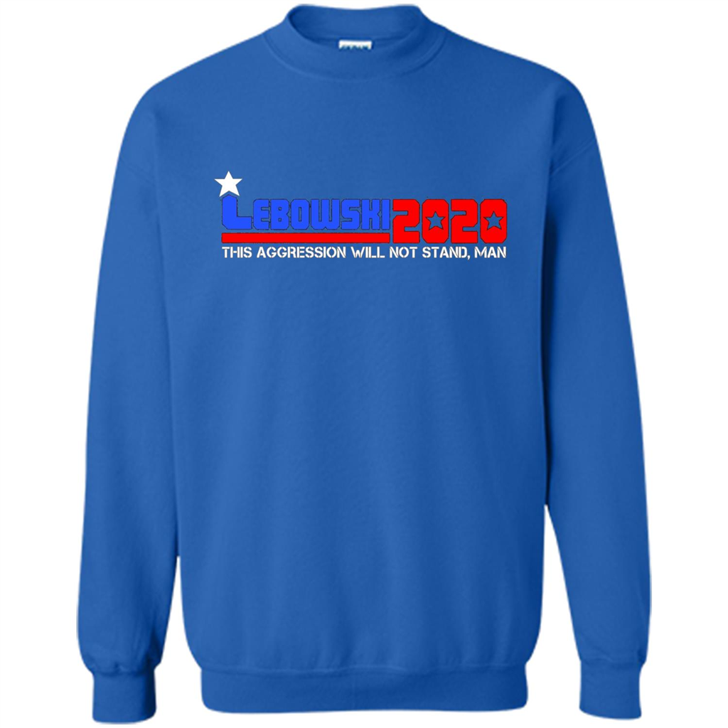 Lebowski 2020 This Aggression Will Not Stand Man T-shirt Royal