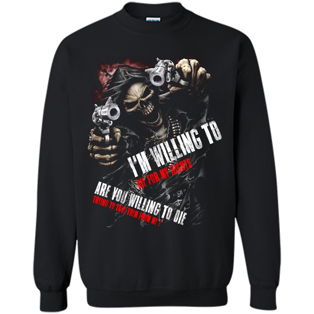 I'm Willing To Die For My Rights T-shirt