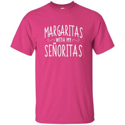 Margaritas With My Senoritas T-shirt Heliconia