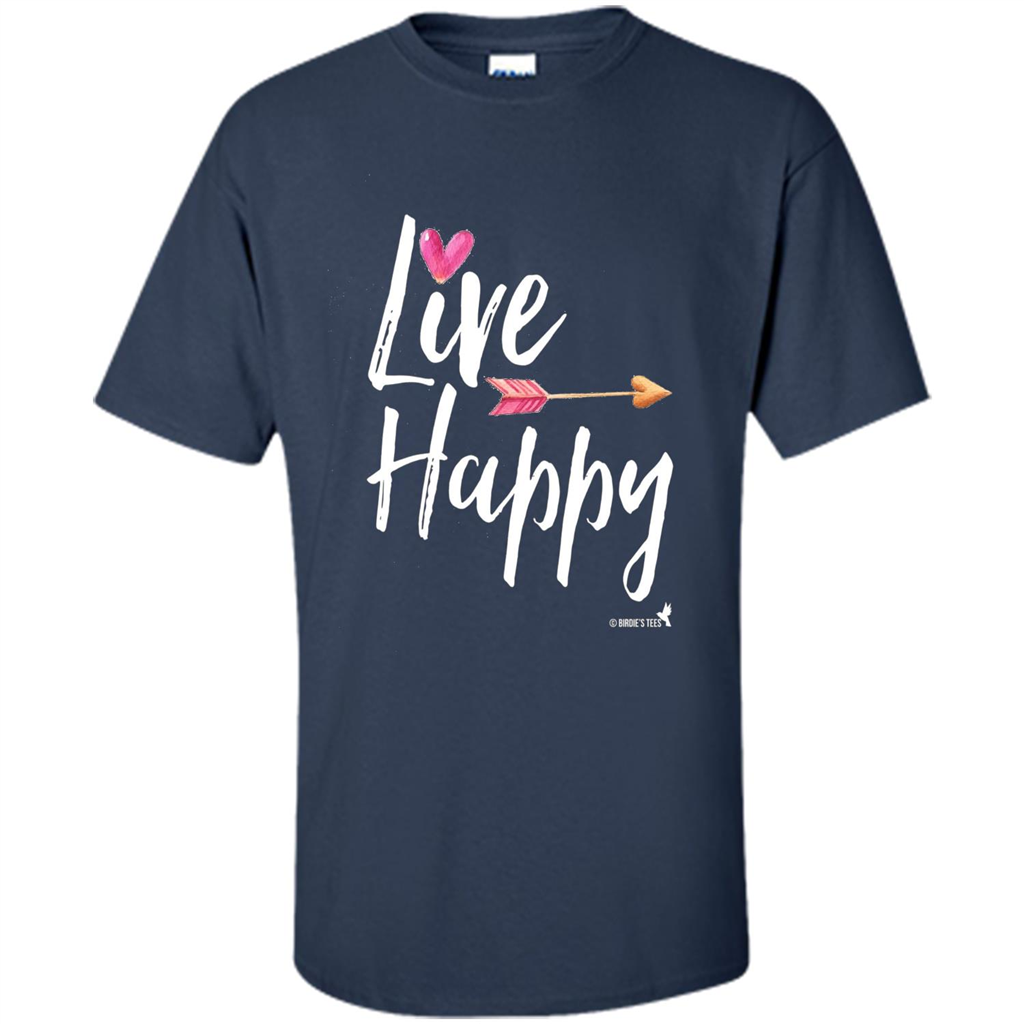 Inspirational Motivational Uplifting T-shirt Live Happy Navy
