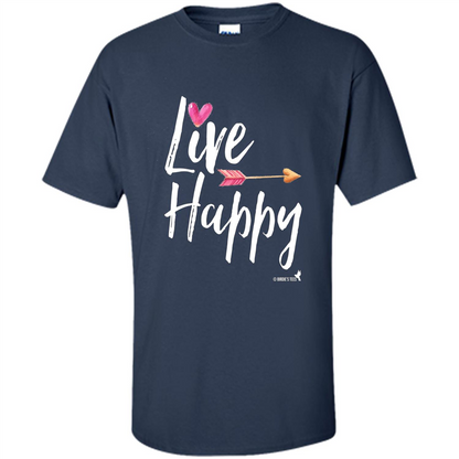 Inspirational Motivational Uplifting T-shirt Live Happy Navy