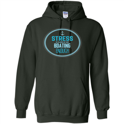 Stress Is Caused By Not Boating Enough Sailing T-Shirt Forest Green