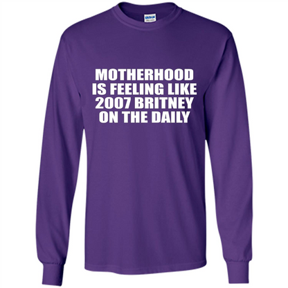 Motherhood Is Feeling Like 2007 Britney On The Daily T-shirt Purple