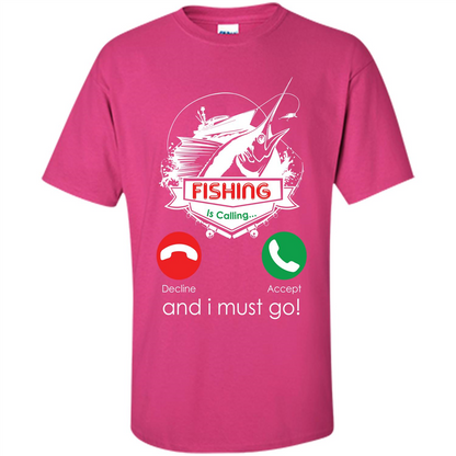 Fishing T-shirt Fishing Is Calling And I Must Go Heliconia