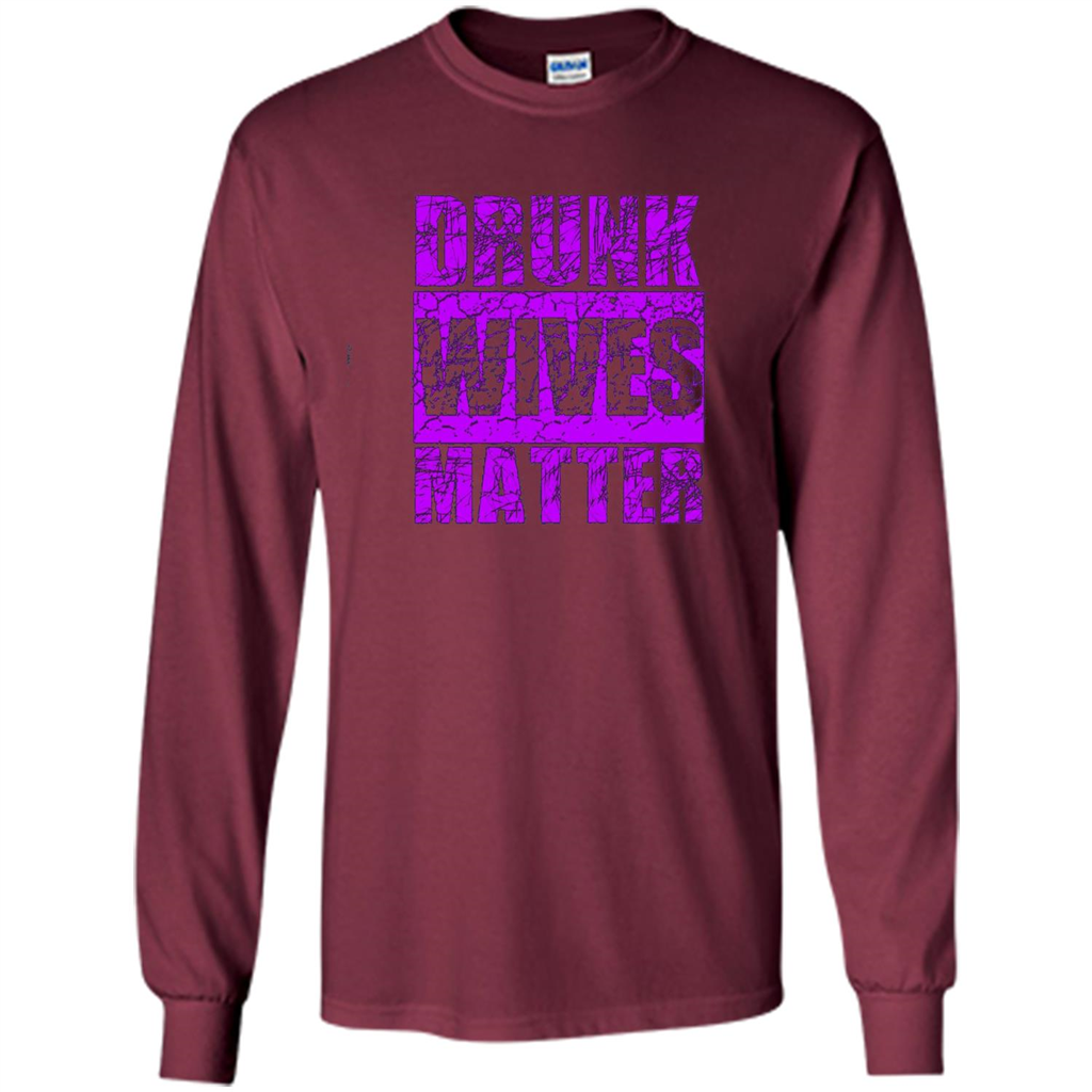 Drunk Wives Matter T-shirt Funny Drinking T-shirt Maroon