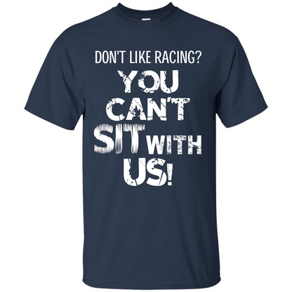 Racer T-shirt Don't Like Racing You Can’t Sit With Us T-shirt Navy