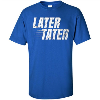 Later Tater T-shirt Royal