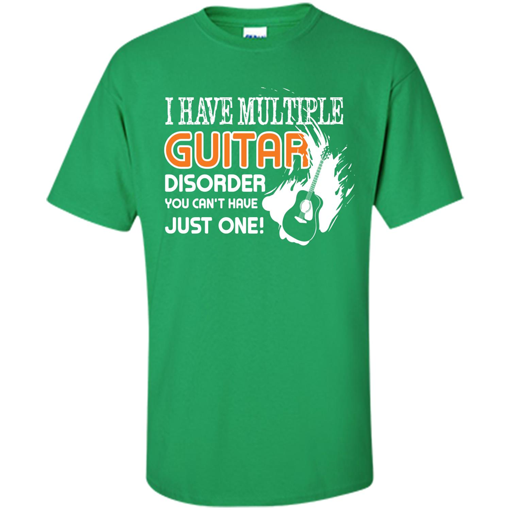 Guitar T-shirt I Have Multiple Guitar Disorder You Can't Have Just One Irish Green