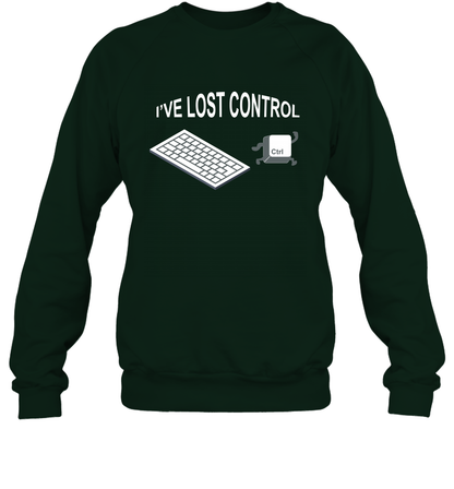 I've Lost Control Funny Ctrl Button Shirt Sweatshirt Sweatshirt Forest