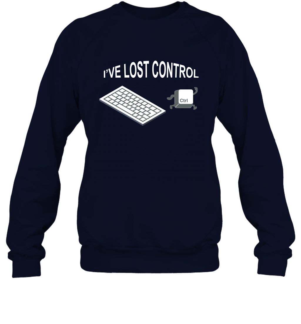 I've Lost Control Funny Ctrl Button Shirt Sweatshirt Sweatshirt Navy