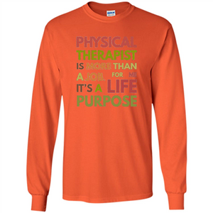 Physical Therapy Is A Life Purpose Therapist T-shirt
