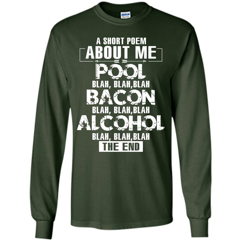 Bacon T-shirt A Short Poem About Me Pool T-shirt Forest Green
