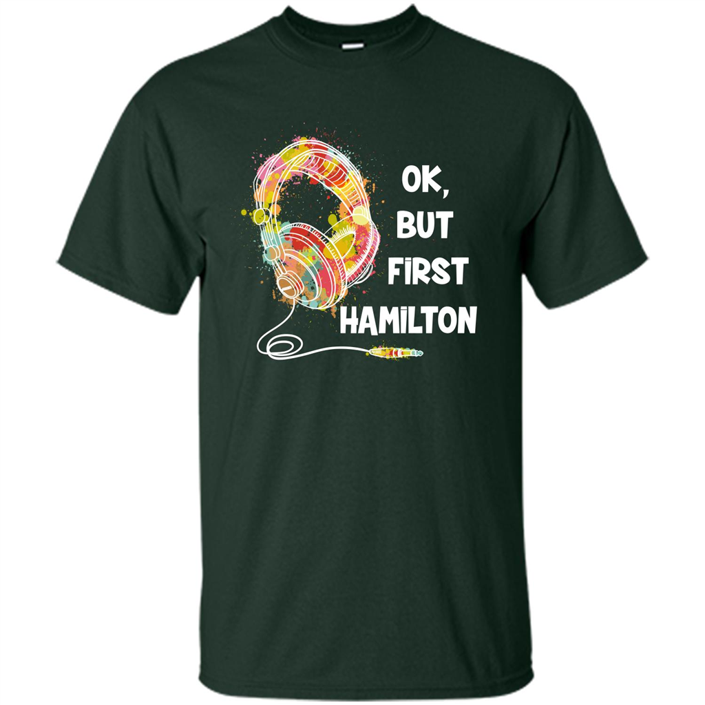 Music Lover T-shirt Ok But First Hamilton Forest Green