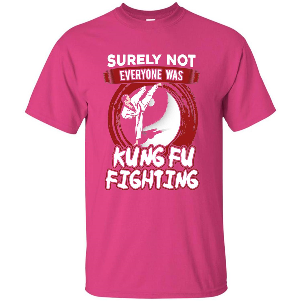 Surely Not Everyone Was Kung Fu Fighting T-shirt Heliconia