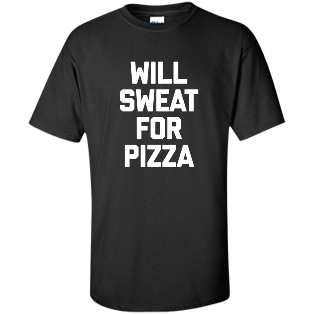 Pizza T-shirt Will Sweat For Pizza Black