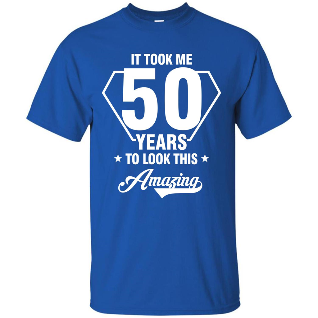 Birthday Gift T-shirt It Took Me 50 Years To Look This Amazing Royal
