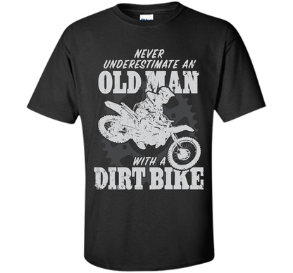 Never Underestimate an Old Man with a Dirt Bike t-shirt MX cool shirt Black