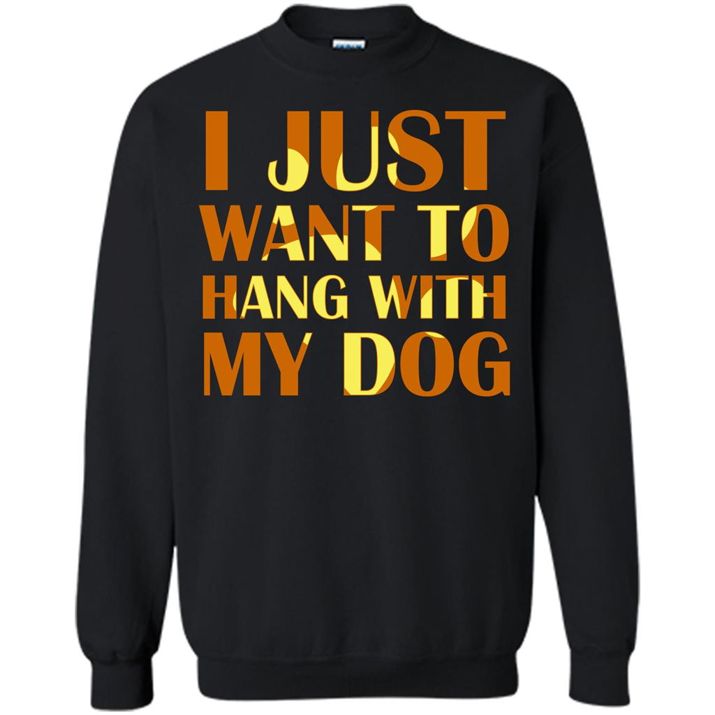 Dog Lover T-shirt I Just Want To Hang With My Dog Black