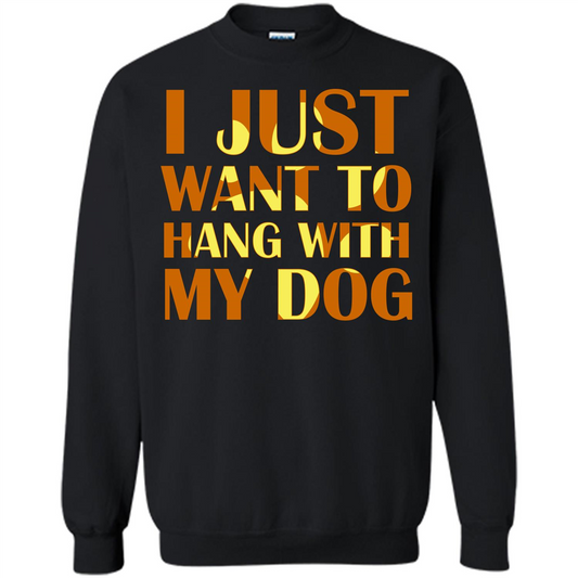 Dog Lover T-shirt I Just Want To Hang With My Dog Black